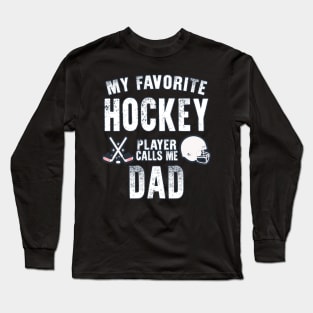 Mens My Favorite Hockey Player Calls Me Dad Gift for hockey dad Long Sleeve T-Shirt